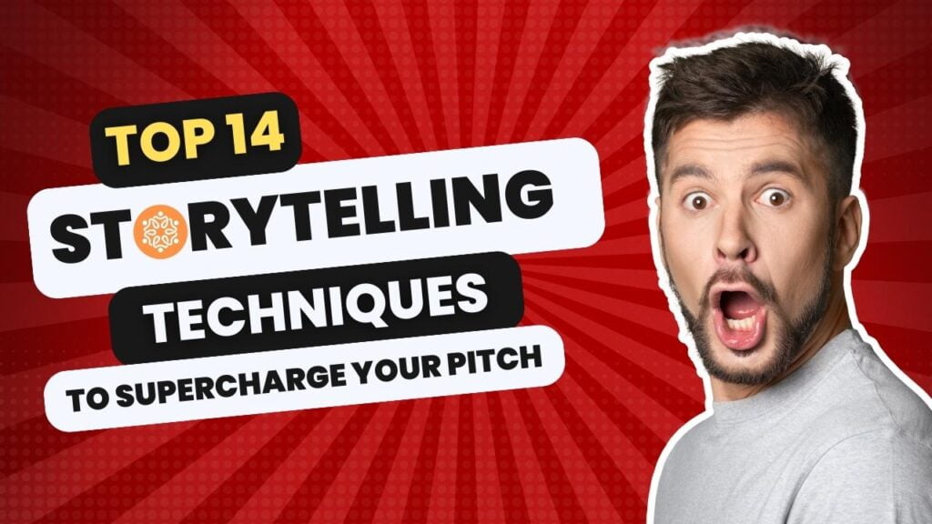 14 Storytelling Techniques to Supercharge Your Pitch