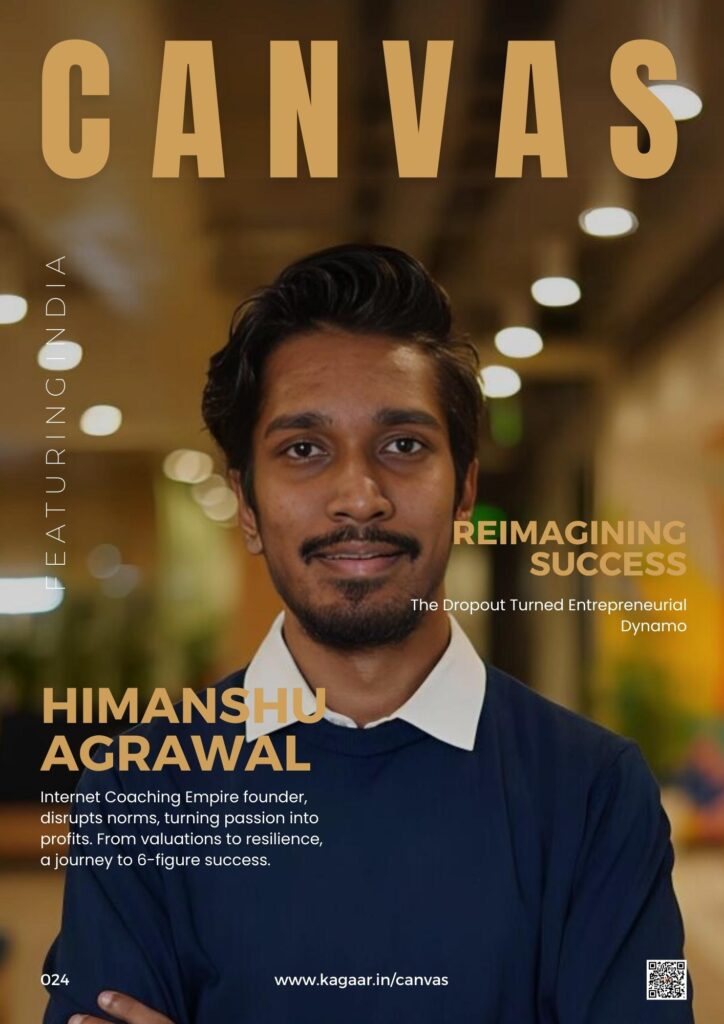 Canvas 024 : Himanshu Agrawal ( Internet Coaching Empire ) - kagaar